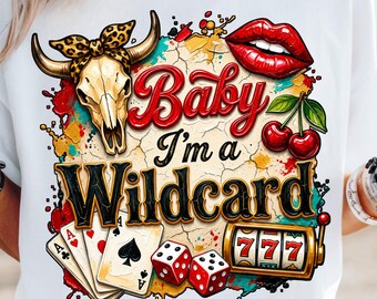 Baby I'm A Wildcard PNG, Western Cowgirl PNG, Retro Casino Graphic, Vegas trip png, Sublimation Digital Design, Digital Download