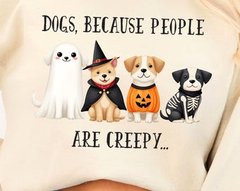 Dogs Because People Are Creepy PNG, Funny Trendy Cute Spooky Vintage Retro Halloween Dog Mom Ghost Sublimation Design