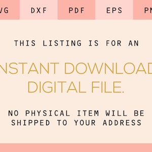 Pu&ograve; includere: Una grafica rosa e bianca con testo dorato che recita "SVG, DXF, PDF, EPS, PNG, QUESTO ANNUNCIO &Egrave; PER UN DOWNLOAD IMMEDIATO DI FILE DIGITALE. NESSUN ARTICOLO FISICO SAR&Agrave; SPEDITO AL TUO INDIRIZZO."