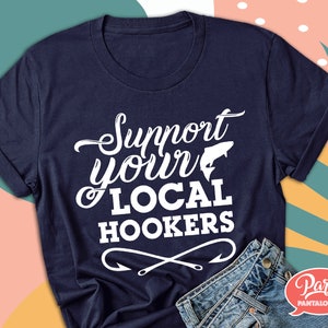 Support your local hookers SVG. Funny quote SVG for signs, poster, card making, scrapbook, vinyl prints, tote bag, t-shirt design, etc.