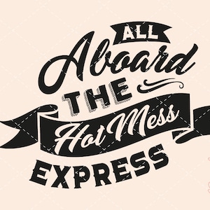 Hot mess express svg, mom life svg, funny mom svg, hot mess express png, crafting svg, small business svg, hot mess svg, sarcastic svg