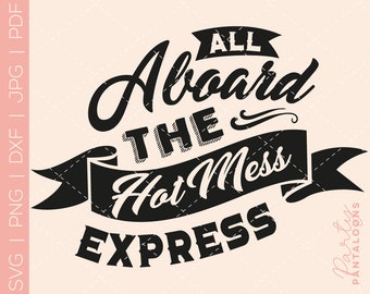 Hot mess express svg, mom life svg, funny mom svg, hot mess express png, crafting svg, small business svg, hot mess svg, sarcastic svg