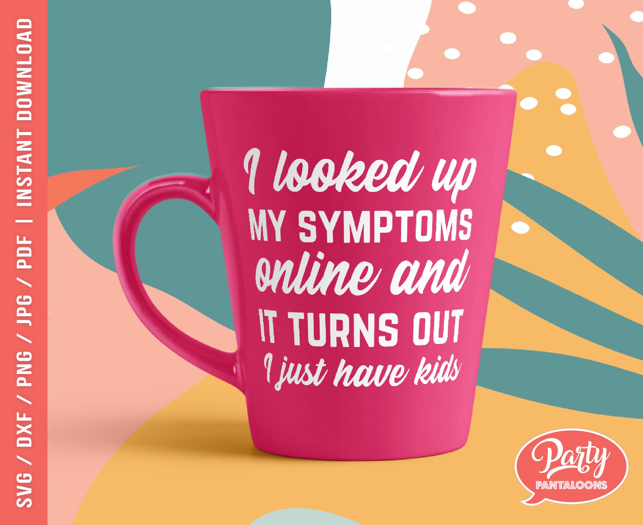 Download I Looked Up My Symptoms Online Svg Mom Quotes And Sayings Etsy