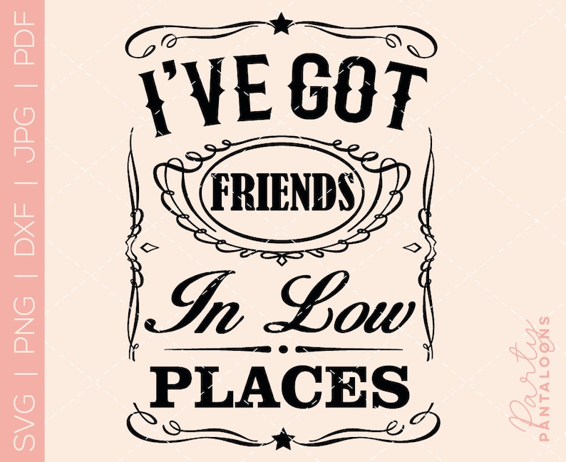 May include: Black and white graphic design with the text "I'VE GOT FRIENDS In Low PLACES". The design includes decorative flourishes and is suitable for various craft projects.