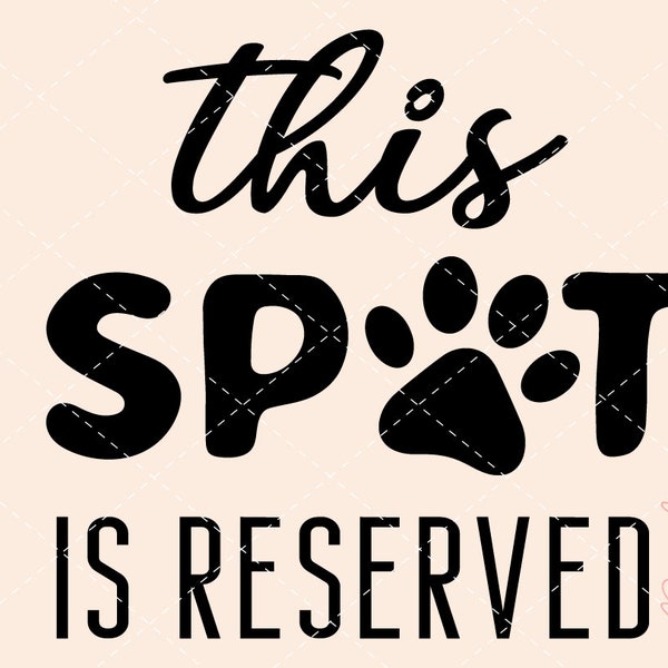 paw print svg, dog mom svg, This spot is reserved, Dog svg, reserved sign, puppy svg, dog png, paw svg, dog lover, dog mom png, dog dad svg