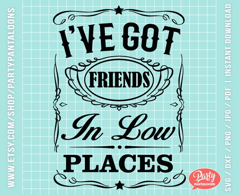 Download I've got friends in low places SVG. Instant downloadable ...