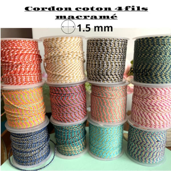 Cordon bijoux de  1.5 mm, coton, 4 fils tressés, cordon  macramé dont 1 fil doré,12  couleurs au choix, création bracelets ou collier, DIY