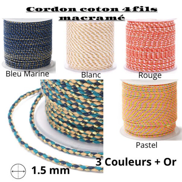 Cordon bijoux de  1.5 mm, coton, 4 fils tressés, cordon  macramé dont 1 fil doré, couleurs au choix, création bracelets ou collier, DIY