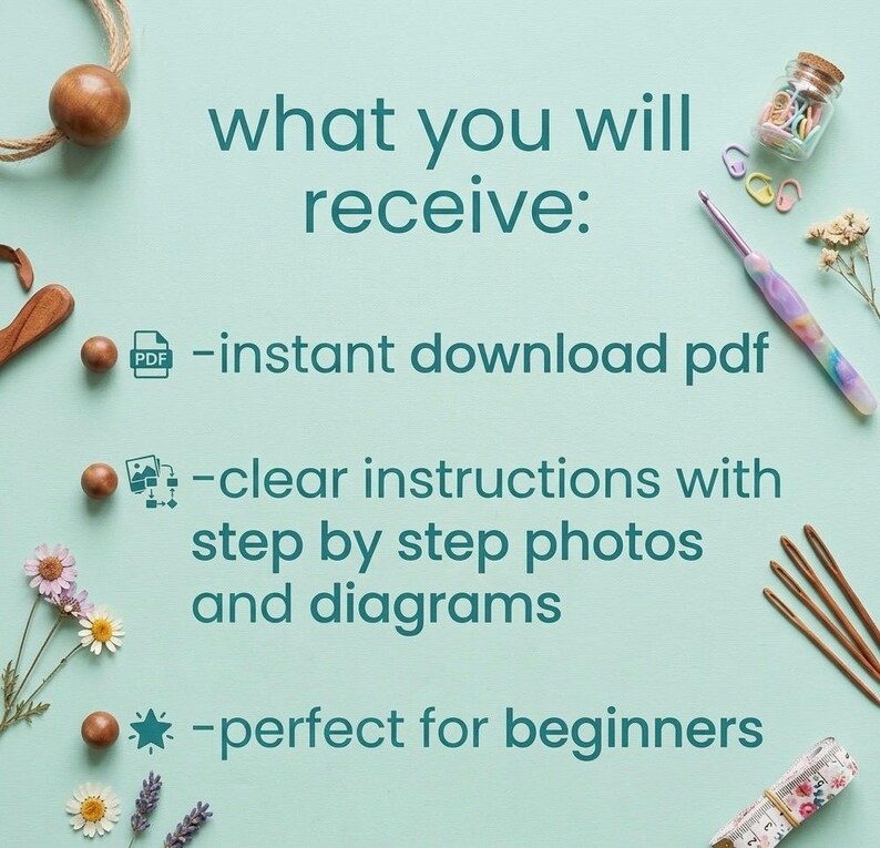 May include: A digital product listing featuring the text what you will receive, instant download pdf, clear instructions with step by step photos and diagrams, and perfect for beginners. Includes a crochet hook, beads, and floral accents.