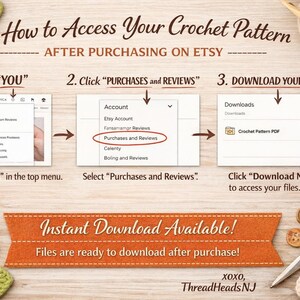 May include: An instructional graphic titled How to Access Your Crochet Pattern After Purchasing on Etsy. It features three numbered steps with screenshots showing the You menu, Purchases and Reviews, and the Download Now button for PDF files.