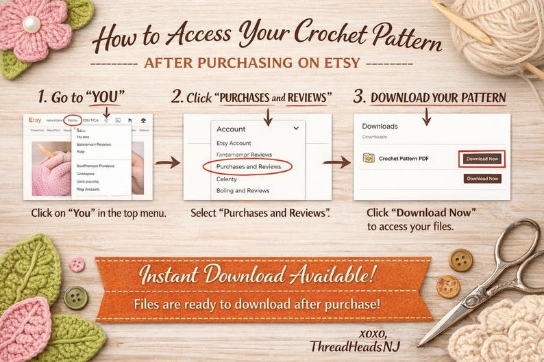 May include: An instructional graphic titled How to Access Your Crochet Pattern After Purchasing on Etsy. It features three numbered steps with screenshots showing the You menu, Purchases and Reviews, and the Download Now button for PDF files.