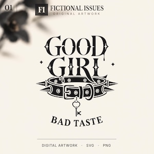May include: A black and white digital graphic design featuring the text GOOD GIRL in a stylised font with dripping accents, positioned above a spiked collar with a heart-shaped key charm. Below the collar, the text BAD TASTE is displayed in capital letters.