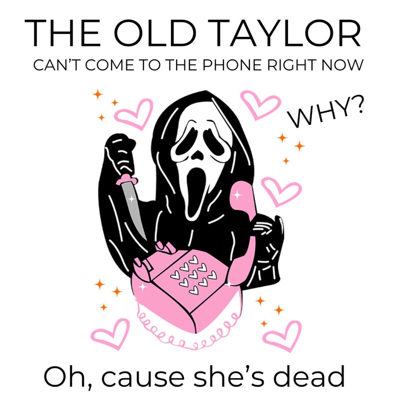 The Old Taylor Cant Come to the Phone Right Now Taylor Swift Etsy
