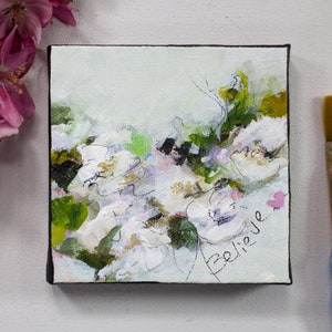 Flower painting  on canvas with encouraging words original  abstract impressionist acrylic wall art thoughtful gift of love, &quot;Believe 2&quot;