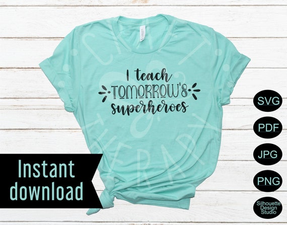 Download I Teach Tomorrow S Superheroes Svg Teacher Shirts Etsy