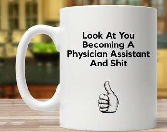 Funny Physician Assistant Mug, PA Graduation Gift