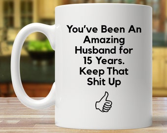 15th anniversary gift for husband, 15th anniversary gift for him, funny anniversary gift men, 15 year anniversary mug, 15 married gift idea