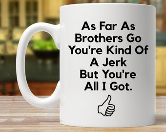 gift for brother, brother gift, brother mug, funny brother gift, funny brother mug, brother birthday gifts, brother gift ideas, brother gag