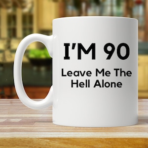 90th birthday party, 90 birthday, 90th birthday gift, gifts for ninetieth year old, 90th birthday birthday mug, funny 90 year old