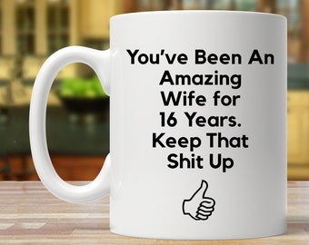 16th anniversary gift for wife, 16th anniversary gift for her, funny anniversary gift women, 16 year anniversary mug, 16 married gift idea