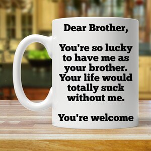 gift for brother from brother, brother gift to brother, funny gift, joke gag mug, hilarious mugs, present for sibling, brothers birthday