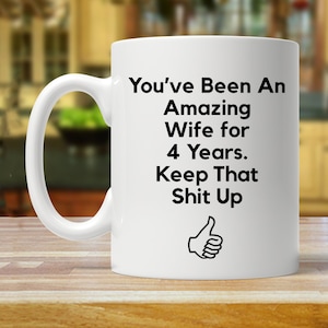 4 year anniversary gift, 4th anniversary gift for women, 4 year anniversary mug, anniversary gift for wife, funny marriage gift for her