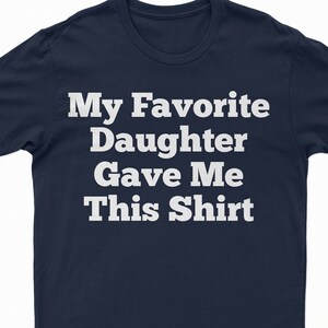 shirt for dad, gift from daughter, dad shirt, funny dad shirt, gift for dad, funny shirt for dad, dad t shirt, dad t-shirt, shirt from son