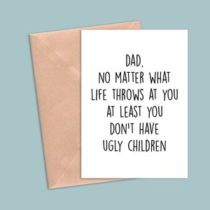 Funny Fathers Day Card, Funny Dad Birthday Card, Funny Dad Greeting Card, Father Card, Dad Thank You Card, Card For Dad, Ugly Children Card