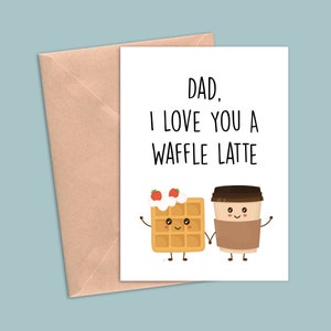 Funny fathers day card, funny dad pun card, funny dad greeting card, father card, dad thank you card, card for dad, dad I love you a latte