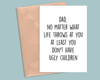 Funny Fathers Day Card, Funny Dad Birthday Card, Funny Dad Greeting Card, Father Card, Dad Thank You Card, Card For Dad, Ugly Children Card