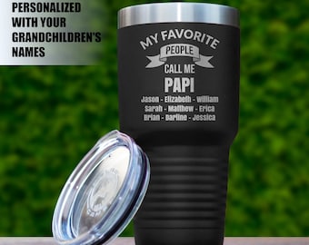 May include: Black stainless steel tumbler with a lid. The tumbler has the text "My Favorite People Call Me Papi" with a banner above the text. Below the text are the names Jason, Elizabeth, William, Sarah, Matthew, Erica, Brian, Darline, and Jessica.