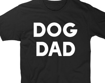dog dad, dog shirt, dog dad shirt, gift for dog dad, dog tshirt, gifts for dog dad, dog father, dog gifts, fathers day gift, dog daddy