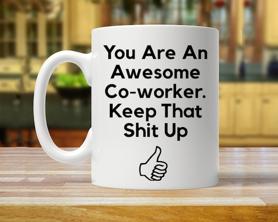 gift for coworker, co-worker gift, funny co-worker gift, funny co-worker mug, co-worker appreciation gifts, thank you mugs, co-worker ideas
