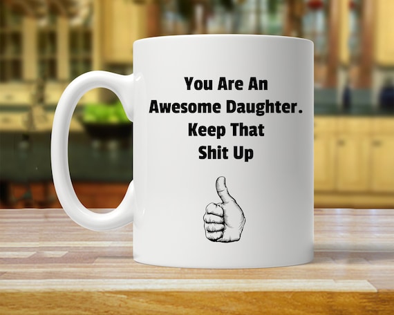 Daughter Mug Daughter Gift Gift For Daughter Funny Daughter Etsy