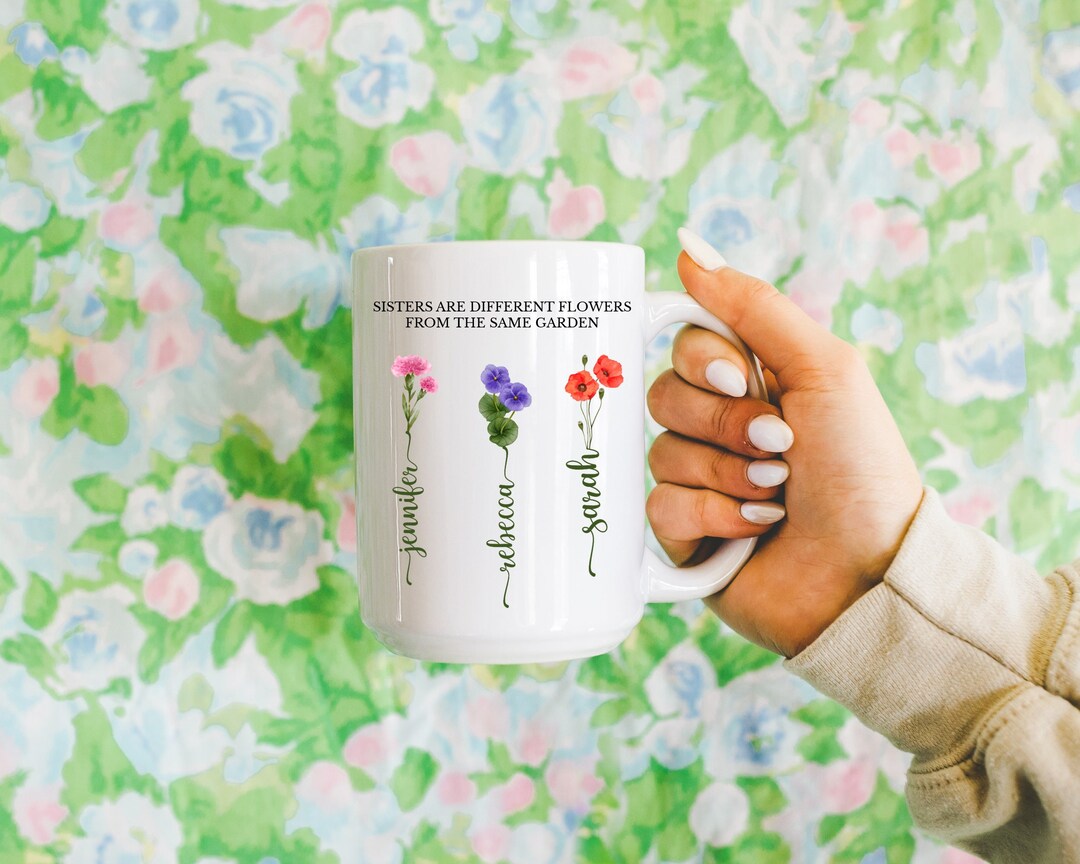 Personalized Birth Flower Mug, Sisters Are Different Flowers From the ...