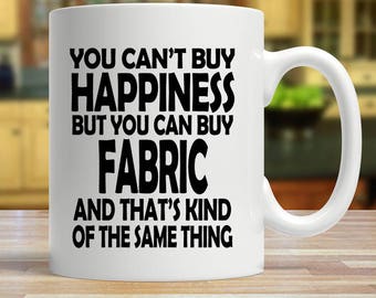 Happiness is Fabric Mug: Funny Sewing Coffee Cup