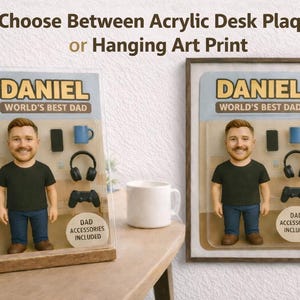 May include: Acrylic desk plaque or hanging art print featuring a figurine of a man with the text "DANIEL WORLD'S BEST DAD". The figurine includes accessories like a phone, mug, headphones, and game controller. The text "DAD ACCESSORIES INCLUDED" is also present.