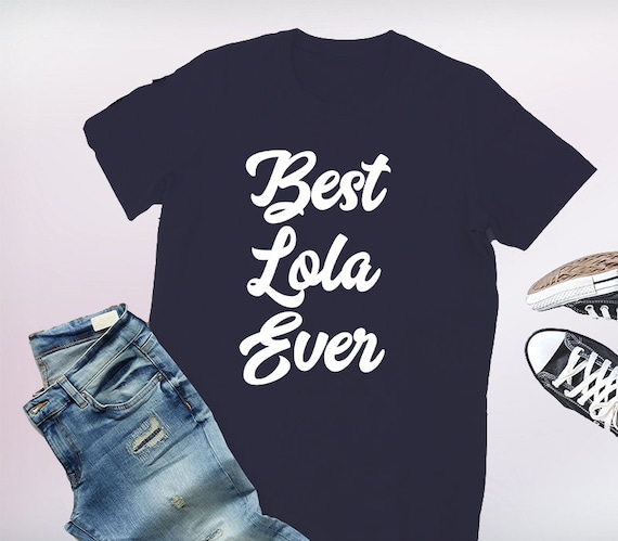 Best Lola Ever Cool Gift T-Shirt Best Lola Ever Cool Gift T-Shirt