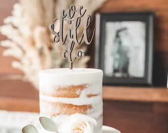 We Still Do Cake Topper: Anniversary, Vow Renewal