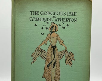 Vintage Book - The Gorgeous Isle - Gertrude Atherton - Collectors Book - From 1908 - FIRST EDITION - FANTASTIC Condition!!
