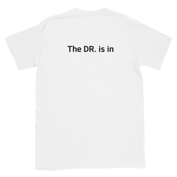 The Dr. is in Short-sleeve Unisex T-shirt - Etsy