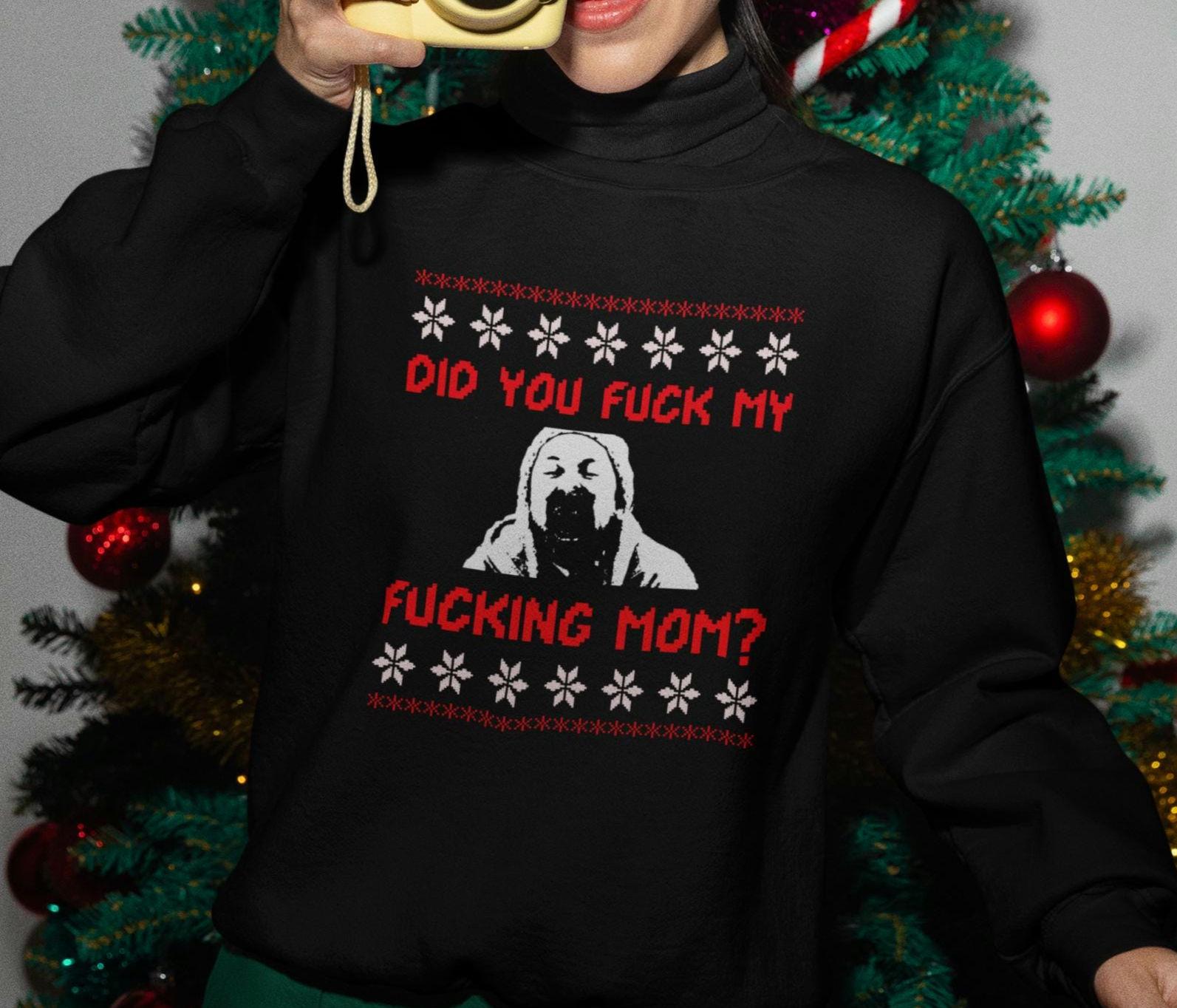 Did You Fuck My Fucking Mom? Sweatshirt - Etsy
