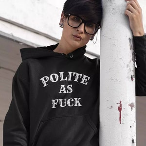 Polite As Fuck Hooded Sweatshirt image 1