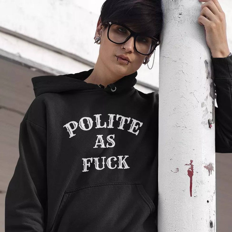 Polite As Fuck Hooded Sweatshirt image 1