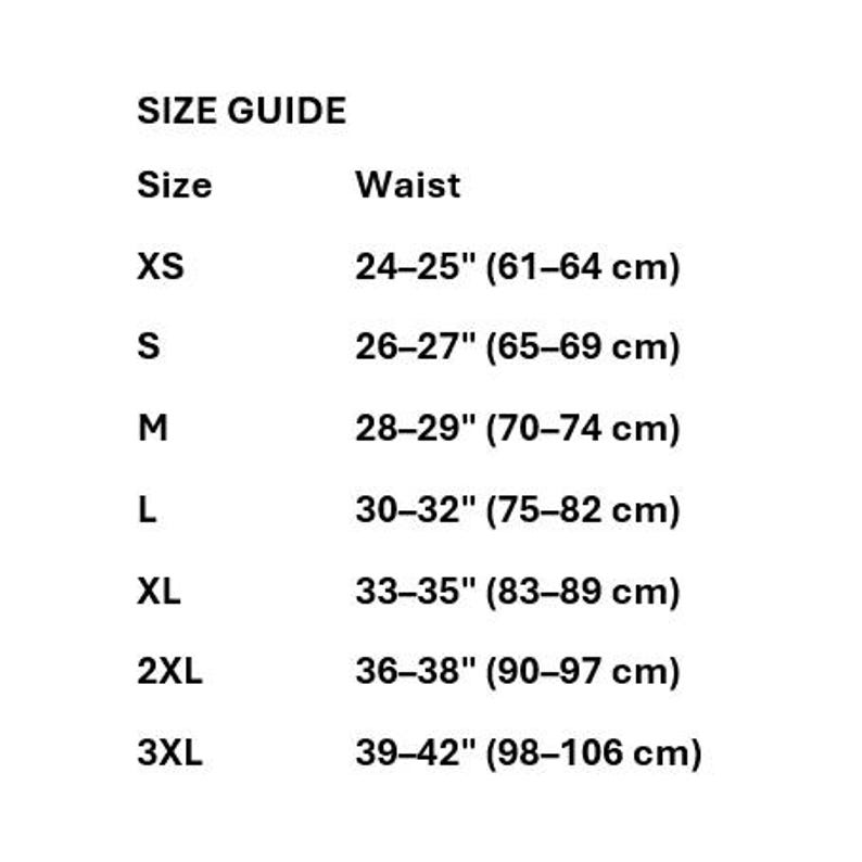 May include: A black and white size guide chart listing waist measurements in inches for sizes XS through 3XL. The text reads: SIZE GUIDE, Size, Waist, XS 24-25", S 26-27", M 28-29", L 30-32", XL 33-35", 2XL 36-38", 3XL 39-42".