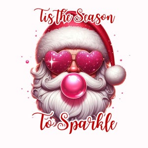 May include: A festive illustration of Santa Claus wearing heart-shaped sunglasses and a red hat. Santa has a white beard and is blowing a pink bubble. The text "Tis the Season To Sparkle" is written in red script.