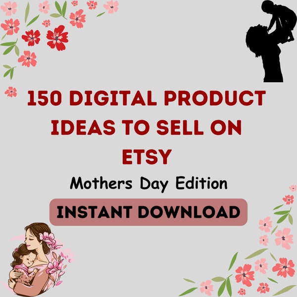 150 Product Ideas to Sell on Etsy, Mothers Day Gift, Best Selling Digital Etsy Products, Passive Income, Grow Your Email, Gift Ideas