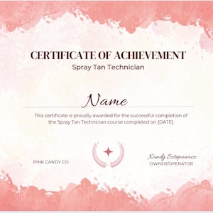 May include: A pink and white certificate of achievement for a Spray Tan Technician. The certificate is decorated with a watercolor background and a star logo. The text reads "CERTIFICATE OF ACHIEVEMENT", "Spray Tan Technician", "Name", "This certificate is proudly awarded for the successful completion of the Spray Tan Technician course completed on [DATE]", "PINK CANDY CO", and "Kandy Sztepanacz OWNER/OPERATOR".