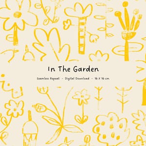 May include: A digital download featuring a seamless repeat pattern with yellow floral and botanical illustrations on a cream background. The text "In The Garden" is displayed, along with dimensions of 16 x 16 cm.