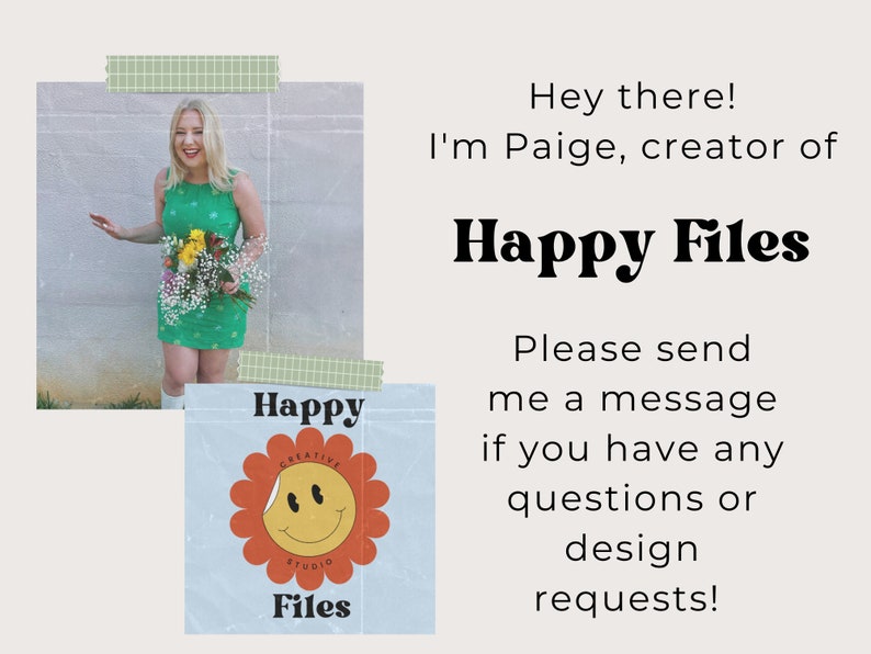 May include: Image featuring a woman in a green dress holding flowers. The text reads "Happy Files" and "Hey there! I'm Paige, creator of Happy Files. Please send me a message if you have any questions or design requests!"